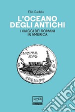 L'oceano degli antichi: I viaggi dei Romani in America. E-book. Formato EPUB ebook