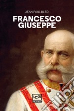 Francesco Giuseppe. E-book. Formato EPUB ebook