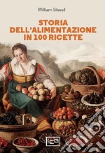 Storia dell'alimentazione in 100 ricette. E-book. Formato EPUB ebook