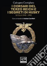 I corsari del Terzo Reich e i segreti di Husky: Sicilia 1940-1943. E-book. Formato EPUB