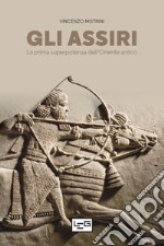 Gli Assiri: La prima superpotenza dell’Oriente antico. E-book. Formato EPUB ebook