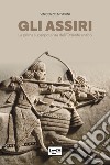 Gli Assiri: La prima superpotenza dell’Oriente antico. E-book. Formato EPUB ebook