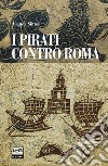 I pirati contro Roma. E-book. Formato EPUB ebook