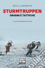 Sturmtruppen: Origini e tattiche. E-book. Formato EPUB ebook