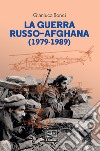 La guerra russo-afghana: 1979-1989. E-book. Formato EPUB ebook