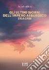 Gli ultimi giorni dell'Impero asburgico: 1914-1920. E-book. Formato EPUB ebook di Jean-Paul Bled