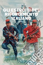 Gli eserciti del Risorgimento italiano: 1848-1870. E-book. Formato EPUB ebook