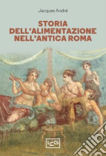 Storia dell'alimentazione nell'antica Roma. E-book. Formato EPUB ebook di Jacques André