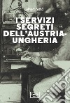 I servizi segreti dell'Austria-Ungheria. E-book. Formato EPUB ebook