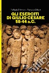 Gli eserciti di Giulio Cesare 58-44 a.C.. E-book. Formato EPUB ebook