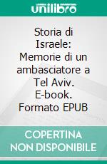 Storia di Israele: Memorie di un ambasciatore a Tel Aviv. E-book. Formato EPUB ebook