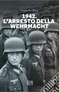 1942. L'arresto della Wehrmacht. E-book. Formato EPUB ebook