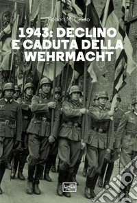 1943: declino e caduta della Wehrmacht. E-book. Formato EPUB ebook