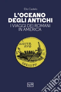 L'oceano degli antichi: I viaggi dei Romani in America. E-book. Formato EPUB ebook