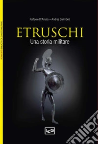 Gli Etruschi: Una storia militare. E-book. Formato EPUB ebook