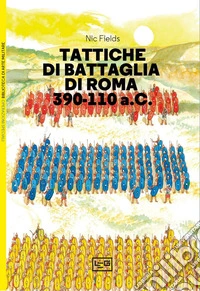 Tattiche di battaglia di Roma 390 - 110 a.C.. E-book. Formato EPUB ebook