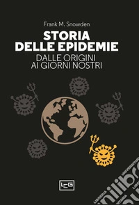 Storia delle epidemie: Dalle origini ai giorni nostri. E-book. Formato EPUB ebook