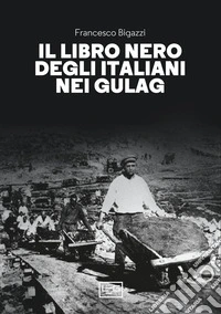 Il libro nero degli italiani nei gulag. E-book. Formato EPUB ebook