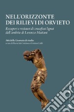 Nell&apos;orizzonte dei rilievi di OrvietoRecuperi e restauri di crocefissi lignei dell’ambito di Lorenzo Maitani. E-book. Formato PDF ebook