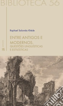 Entre antigos e modernosQuestões linguísticas e estilísticas. E-book. Formato EPUB ebook di Raphael Salomao Khéde