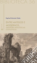 Entre antigos e modernosQuestões linguísticas e estilísticas. E-book. Formato EPUB ebook