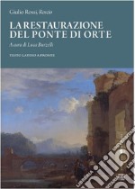 Giulio Rossi, &apos;Roscio&apos;, La restaurazione del ponte di Orte. E-book. Formato EPUB