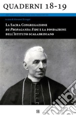 La Sacra Congregazione De Propaganda Fida e la fondazione dell&apos;Istituto Scalabriniano. E-book. Formato EPUB