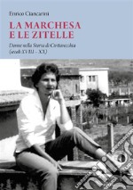 La marchesa e le zitelleDonne nella Storia di Civitavecchia (secoli XVIII-XX). E-book. Formato EPUB ebook