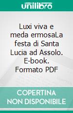 Luxi viva e meda ermosaLa festa di Santa Lucia ad Assolo. E-book. Formato PDF ebook