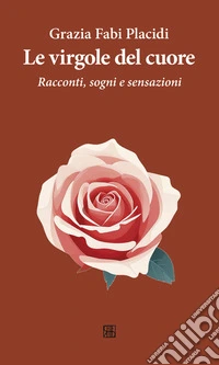 Le virgole del cuoreRacconti, sogni e sensazioni. E-book. Formato EPUB ebook