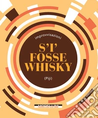 S'i' fosse whisky. E-book. Formato EPUB ebook