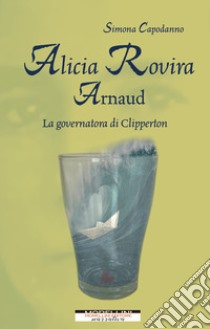 Alicia Rovira Arnaud: La governatora di Clipperton. E-book. Formato EPUB ebook di Simona Capodanno