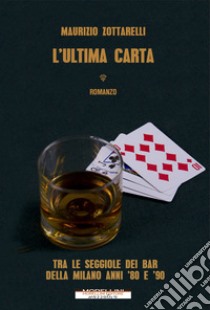 L'ultima carta. E-book. Formato EPUB ebook di Maurizio Zottarelli