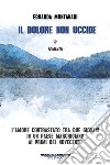 Il dolore non uccide. E-book. Formato EPUB ebook di Edoarda Montanari