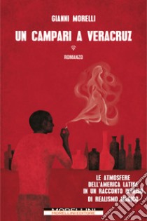 Un Campari a Veracruz. E-book. Formato EPUB ebook di Gianni Morelli