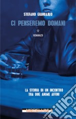 Ci penseremo domani. E-book. Formato EPUB ebook