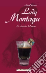 Lady Montagu: Le cicatrici del cuore. E-book. Formato EPUB