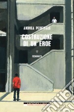 Costruzione di un eroe. E-book. Formato EPUB ebook