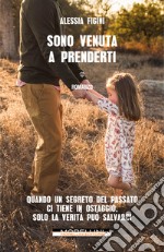 Sono venuta a prenderti. E-book. Formato EPUB ebook