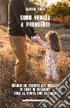 Sono venuta a prenderti. E-book. Formato EPUB ebook di Alessia Figini