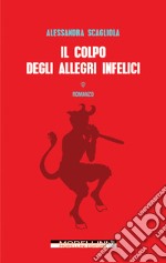 Il colpo degli allegri infelici. E-book. Formato EPUB