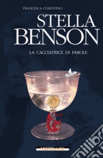 Stella Benson: La cacciatrice di parole. E-book. Formato EPUB ebook di Francesca Cosentino