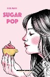 Sugar Pop. E-book. Formato EPUB ebook di Elisa Pavan