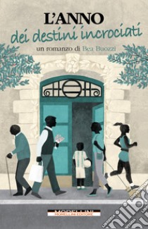 L'anno dei destini incrociati. E-book. Formato EPUB ebook di Bea Buozzi