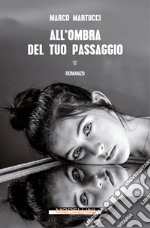 All'ombra del tuo passaggio. E-book. Formato EPUB ebook