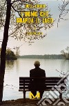 L'uomo che guarda il lago. E-book. Formato EPUB ebook