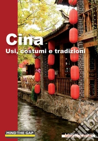 Cina: Usi, costumi e tradizioni. E-book. Formato EPUB ebook