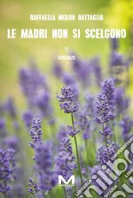 Le madri non si scelgono. E-book. Formato EPUB