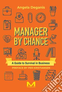 Manager by Chance: A Guide to Survival in Business. E-book. Formato EPUB ebook