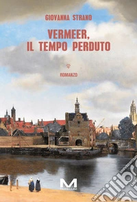 Vermeer, il tempo perduto. E-book. Formato EPUB ebook